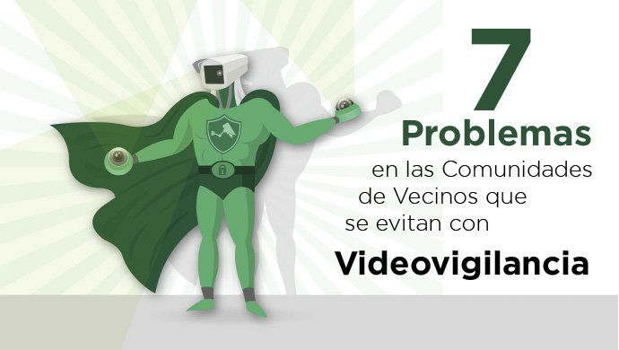 7 problemas en las comunidades de vecinos que se evitan con videovigilancia