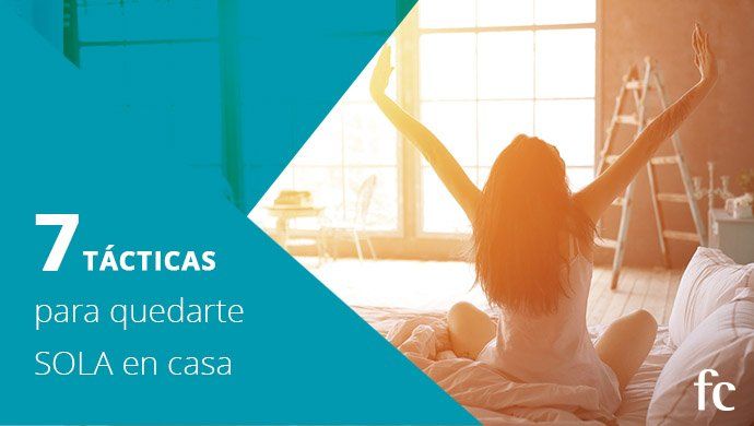 7 tácticas para quedarte SOLA en casa [Vídeo] #fotocasaPlay