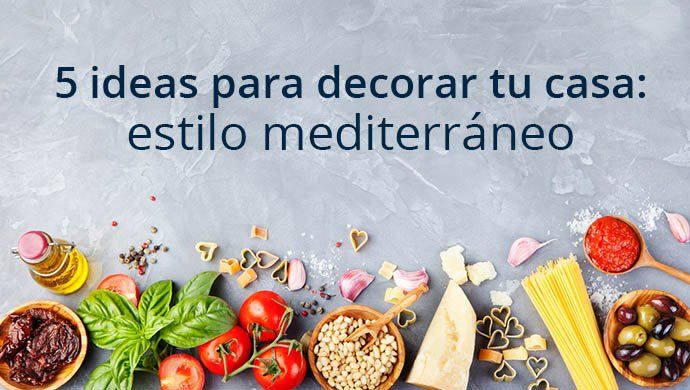 Ideas para decoración mediterránea de tu casa [Fotos]