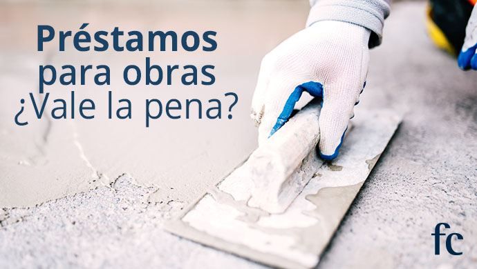 ¿Financiación para obras? Así son los préstamos para reformas