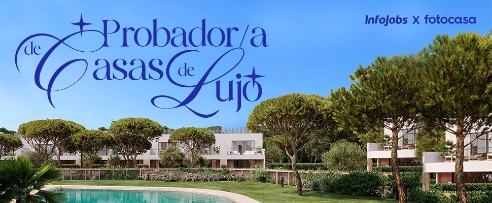 InfoJobs y Fotocasa lanzan un ‘Cool Job’ en el que te pagan 1.000 euros al día por probar casas de lujo