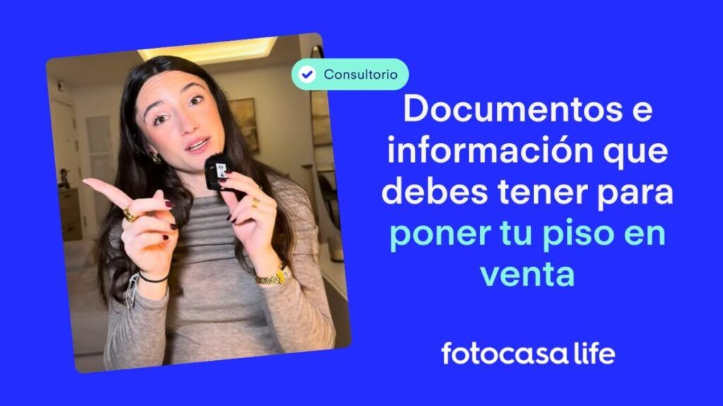Documentos e información que debes tener para poner tu piso en venta